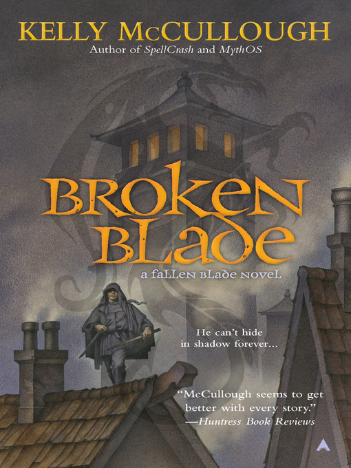 Title details for Broken Blade by Kelly McCullough - Available
